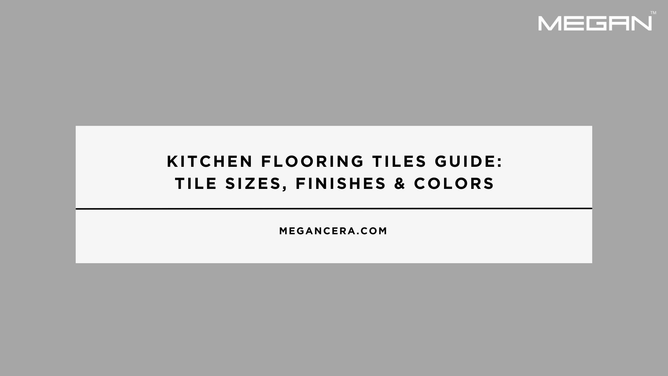 Kitchen Flooring Tiles Guide: Tile Sizes, Finishes & Colors