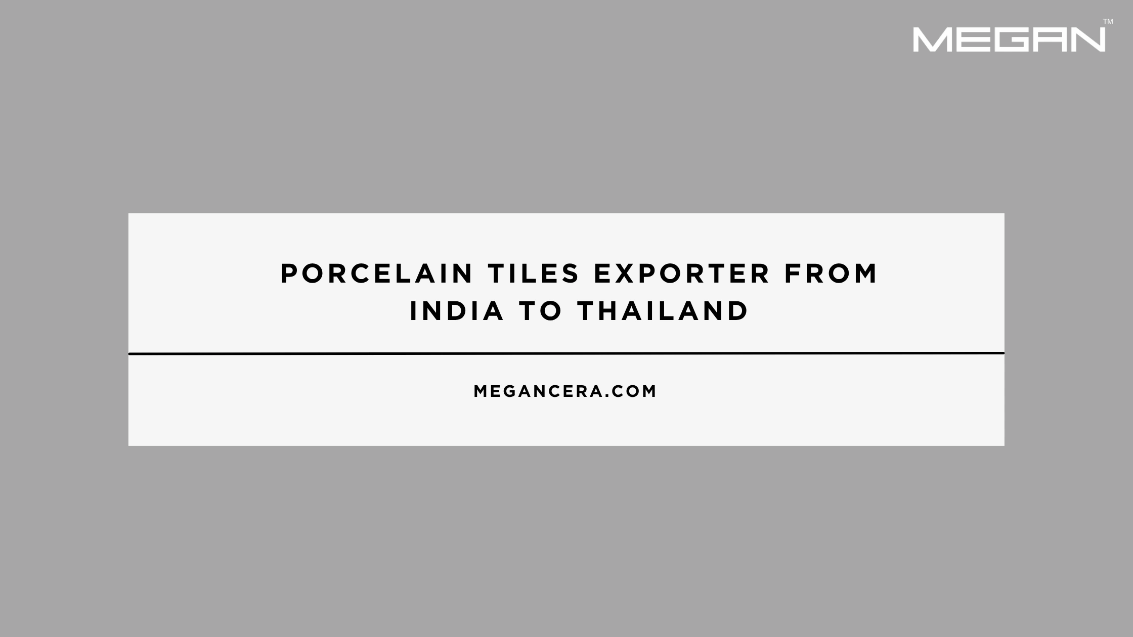 Porcelain Tiles Exporter From India To Thailand